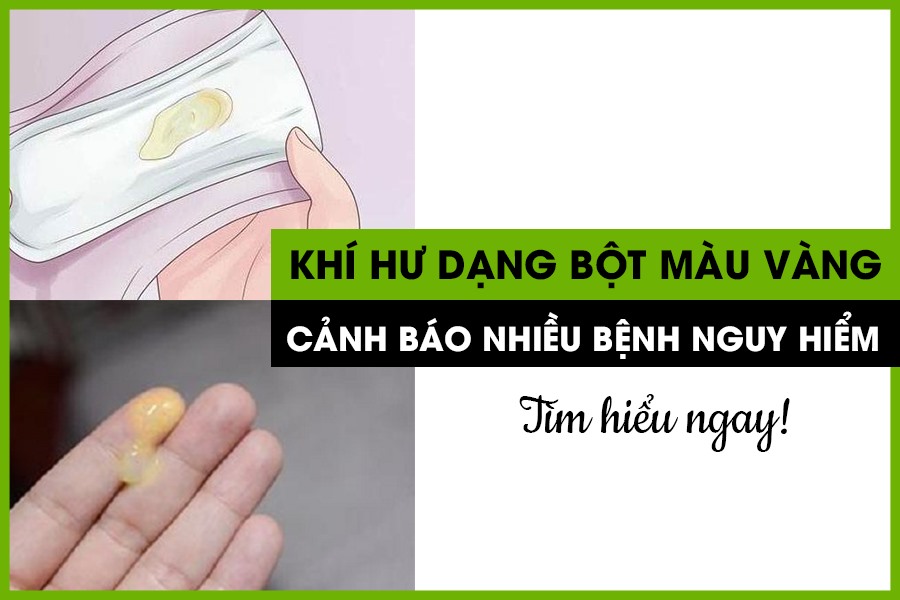 KHÍ HƯ MÀU VÀNG LÀ BIỂU HIỆN BỆNH GÌ